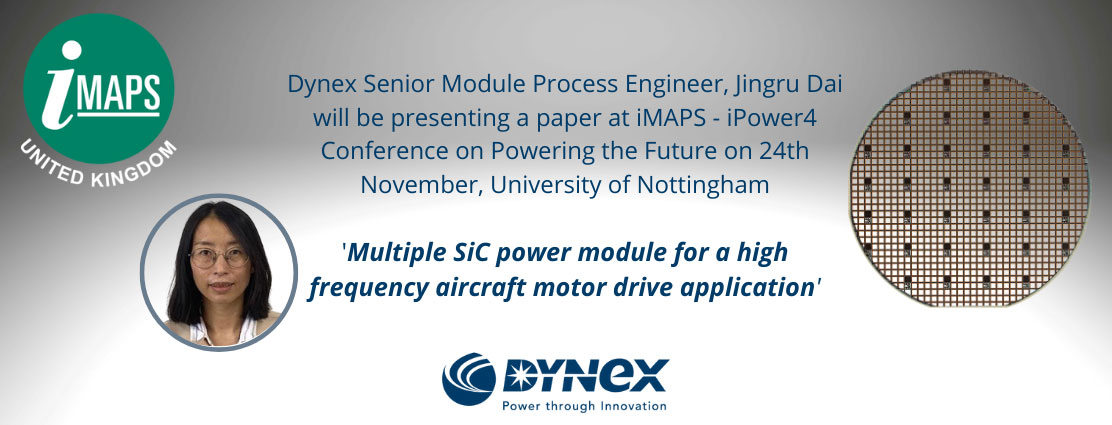 Dynex presenting at IMAPS-UK’s iPower4 Conference on Powering the Future will take place on Thursday 24 November 2022 at the Jubilee Conference Centre at the University of Nottingham